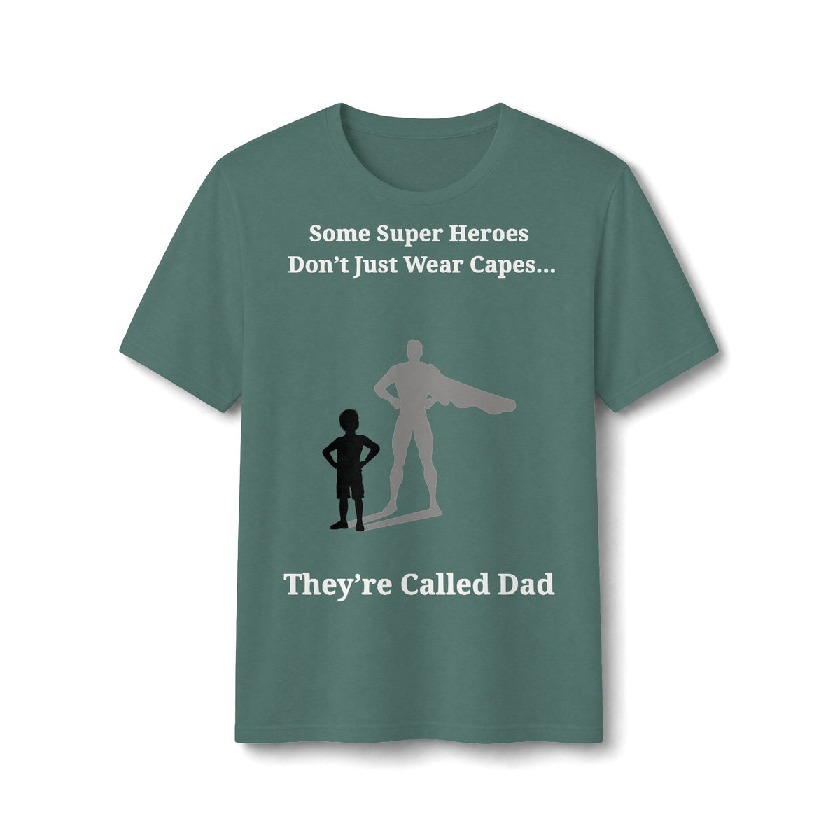 Dad Superhero T-Shirt – "Some Super Heroes Don't Just Wear Capes... They're Called Dad"