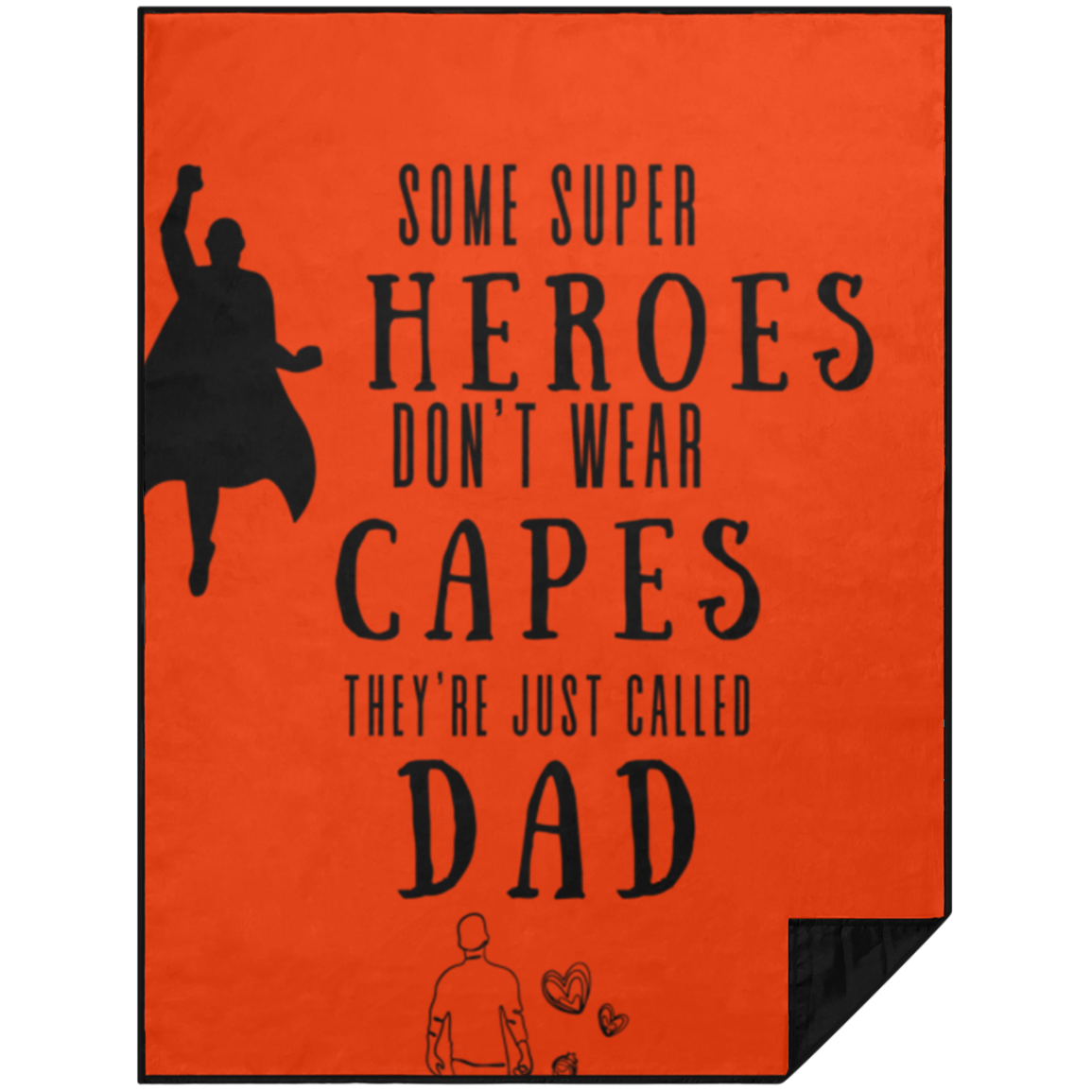 some super heroes don't wear capes they're just called dad