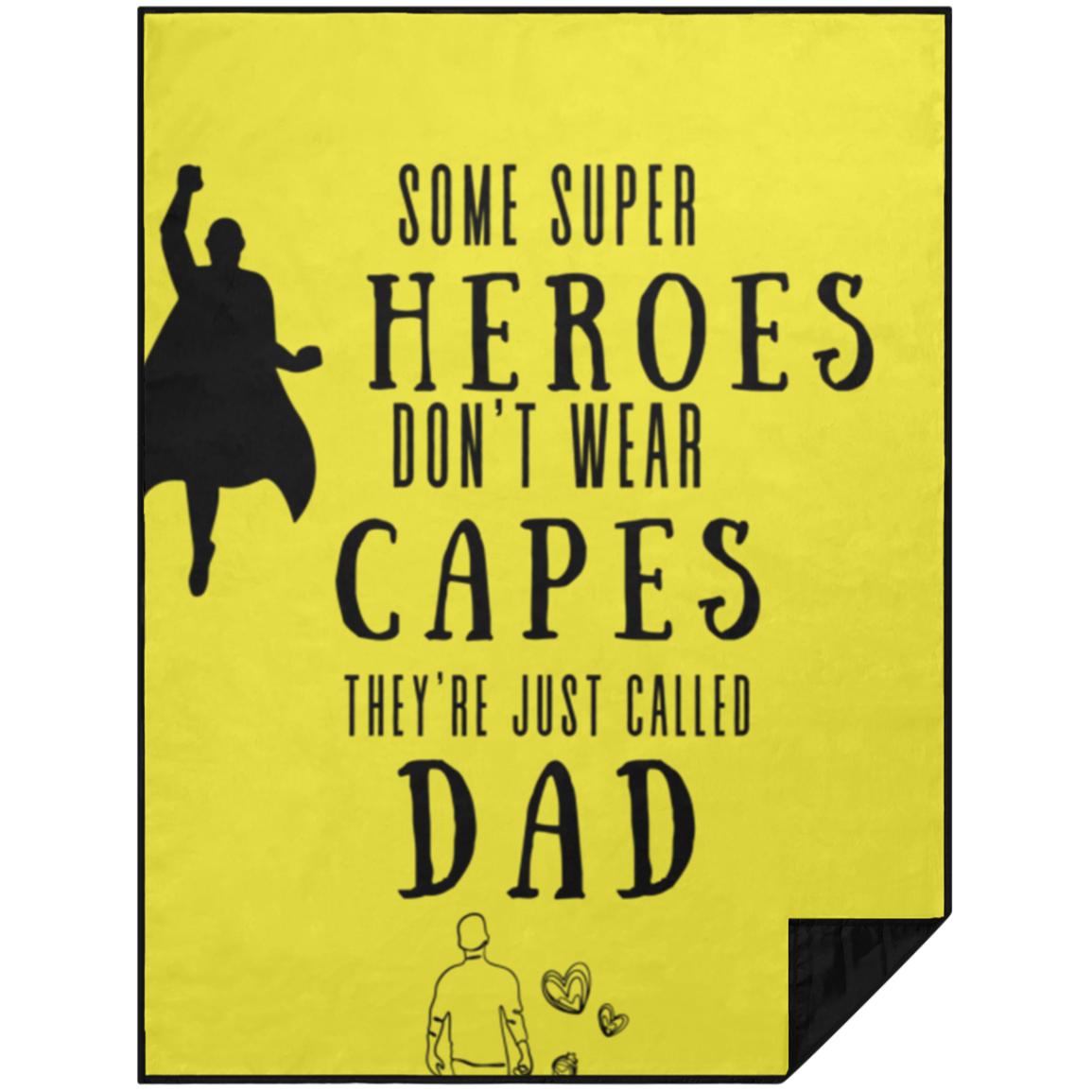 some super heroes don't wear capes they're just called dad